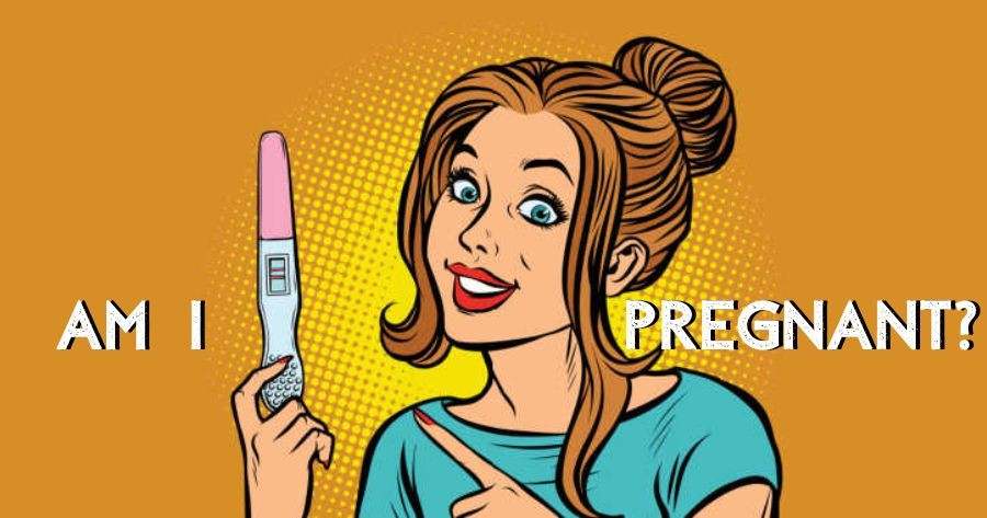Am I Pregnant? Let's Find Out!